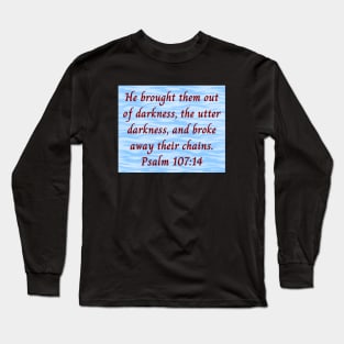 Bible Verse Psalm 107:14 Long Sleeve T-Shirt